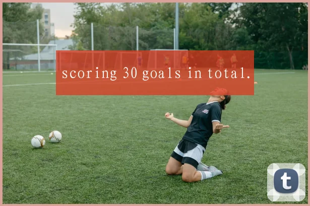 scoring 30 goals in total.